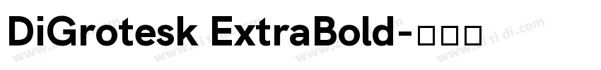 DiGrotesk ExtraBold字体转换